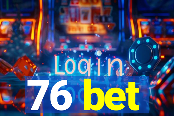 76 bet